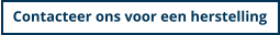 Contacteer ons voor een herstelling