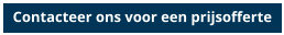 Contacteer ons voor een prijsofferte