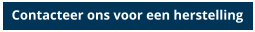 Contacteer ons voor een herstelling